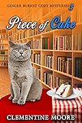 Piece of Cake: Ginger Burnet Cozy Mysteries Book 2