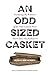 An Odd Sized Casket by Eugene H Hayworth