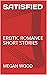 SATISFIED: EROTIC ROMANCE S...