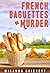 French Baguettes & Murder (...