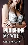 Punishing My Wife...