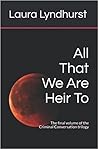 All That We Are Heir To by Laura Lyndhurst