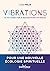 Vibrations: Se reconnecter à ses pouvoirs invisibles