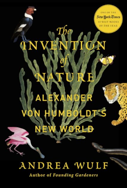The Invention of Nature: Alexander von Humboldt's New World