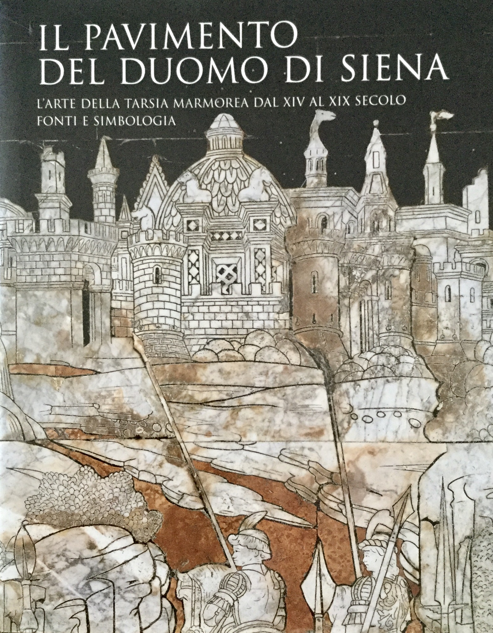 Il pavimento del Duomo di Siena: L’ arte della tarsia marmorea dal XIV al XlX secolo- Fonti e simbologia (Hardcover)