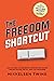 The Freedom Shortcut: How A...