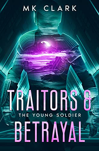 Traitors & Betrayal (The Young Soldier, #3)