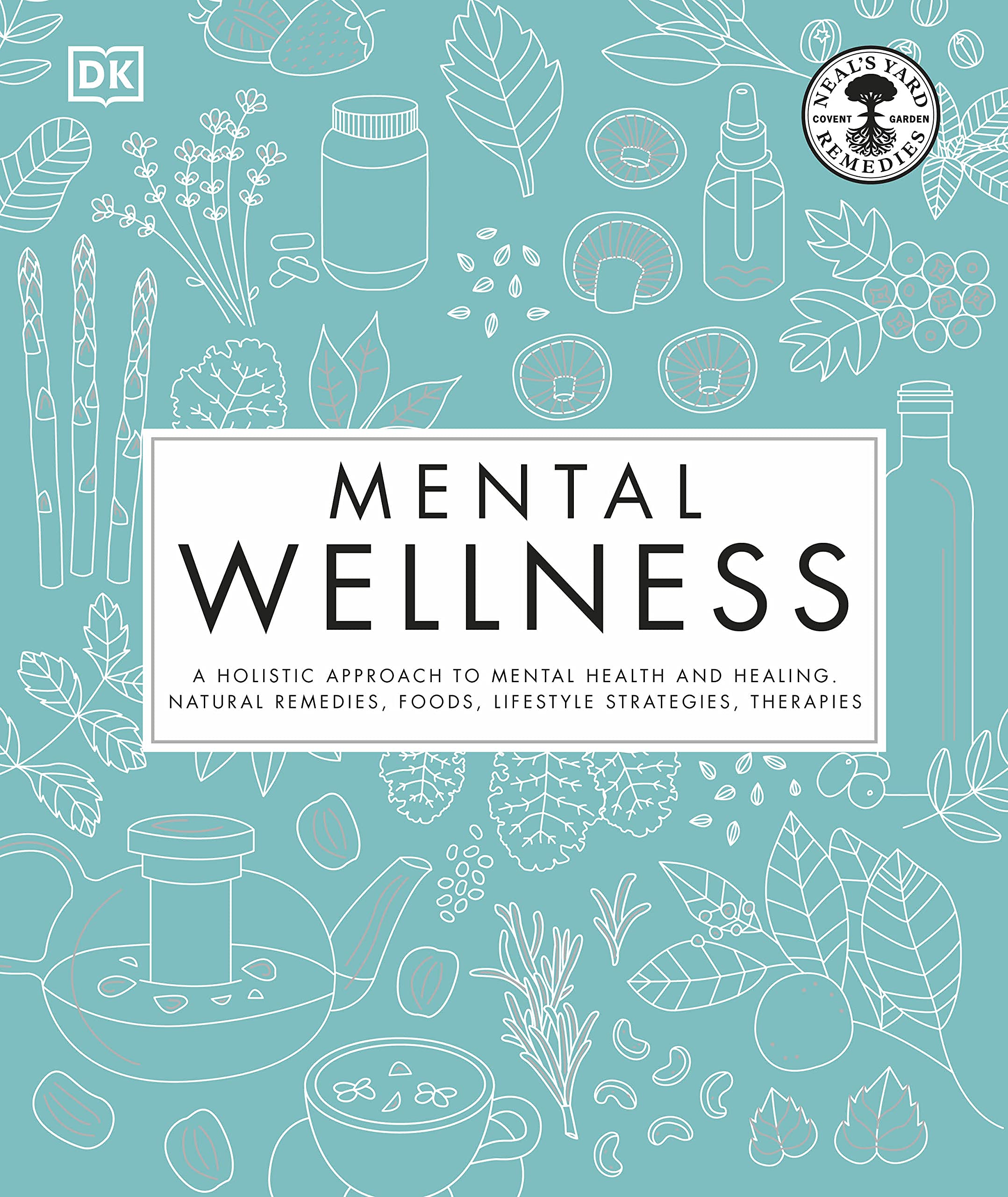Mental Wellness: A holistic approach to mental health and healing. Natural remedies, foods... (Kindle Edition)