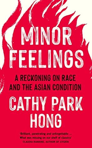 Minor Feelings: A Reckoning on Race and the Asian Condition