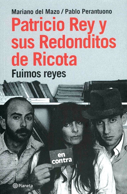 Patricio Rey y sus Redonditos de Ricota: Fuimos reyes