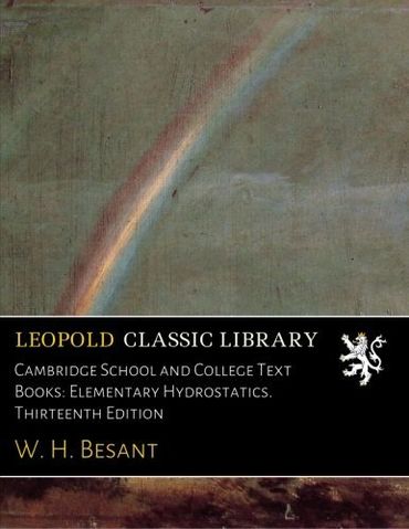 Cambridge School and College Text Books: Elementary Hydrostatics. Thirteenth Edition