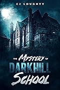 The Mystery of Darkhill School: a scary mystery book for kids 9-12