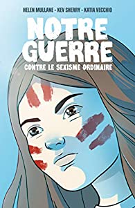 Notre guerre contre le sexisme ordinaire
