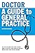 Doctor: A Guide to General ...