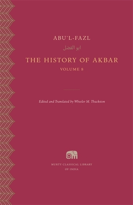 The History of Akbar, Volume 8 (Murty Classical Library of India)
