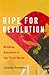 Ripe for Revolution by Jeremy Friedman