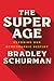 The Super Age: Decoding Our Demographic Destiny – How Longevity and Aging Societies Will Reshape Work, Business, and Government