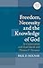 Freedom, Necessity, and the Knowledge of God by Paul D. Molnar