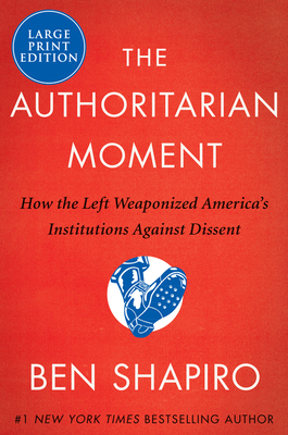 The Authoritarian Moment: How the Left Weaponized America's Institutions Against Dissent