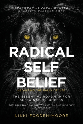 Radical Self Belief: #Adulting The Rally Of Life - The Essential Roadmap for Sustainable Success