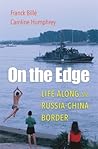 On the Edge: Life along the Russia-China Border