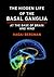 The Hidden Life of the Basal Ganglia: At the Base of Brain and Mind