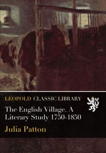 The English Village. A Literary Study 1750-1850
