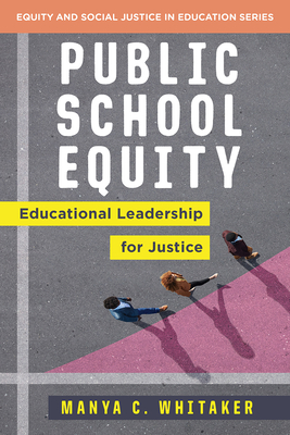 Public School Equity: Educational Leadership for Justice (Norton Series on Equity and Social Justice in Education)