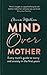 Mind Over Mother