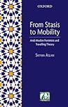 From Stasis to Mobility: Arab Muslim Feminists and Travelling Theory