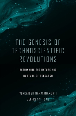 The Genesis of Technoscientific Revolutions: Rethinking the Nature and Nurture of Research (Hardcover)
