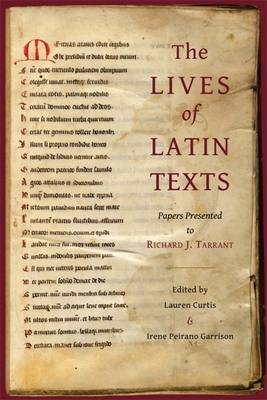 The Lives of Latin Texts: Papers Presented to Richard J. Tarrant (Loeb Classical Monographs)