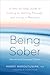 Being Sober: A Step-by-Step...