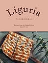 Liguria: The Cookbook: Recipes from the Italian Riviera Liguria: The Cookbook: Recipes from the Italian Riviera