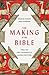 The Making of the Bible: From the First Fragments to Sacred Scripture