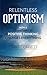Relentless Optimism: How a Commitment to Positive Thinking Changes Everything (Sports for the Soul)