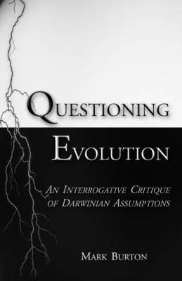 Questioning Evolution: An Interrogative Critique of Darwinian Assumptions