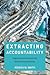 Extracting Accountability: Engineers and Corporate Social Responsibility (Engineering Studies)