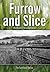 Furrow and Slice