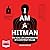 I Am A Hitman: The Real-Life Confessions of a Contract Killer