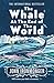 The Whale at the End of the...