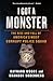 I Got a Monster: The Rise and Fall of America's Most Corrupt Police Squad