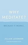Why Meditate? Because it Works by Jillian Lavender