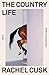 The Country Life by Rachel Cusk