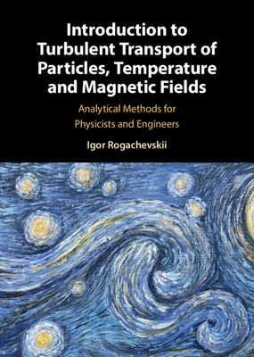 Introduction to Turbulent Transport of Particles, Temperature and Magnetic Fields: Analytical Methods for Physicists and Engineers (Hardcover)