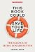 This Book Could Save Your Life: The Science of Living Longer Better