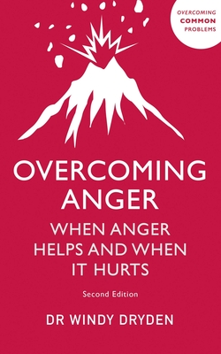 Overcoming Anger: When Anger Helps And When It Hurts (Overcoming Common Problems)
