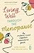 Living Well Through The Menopause: An evidence-based cognitive behavioural guide