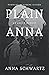 Plain Anna by Anna Schwartz