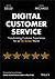 Digital Customer Service: Transforming Customer Experience for an On-Screen World